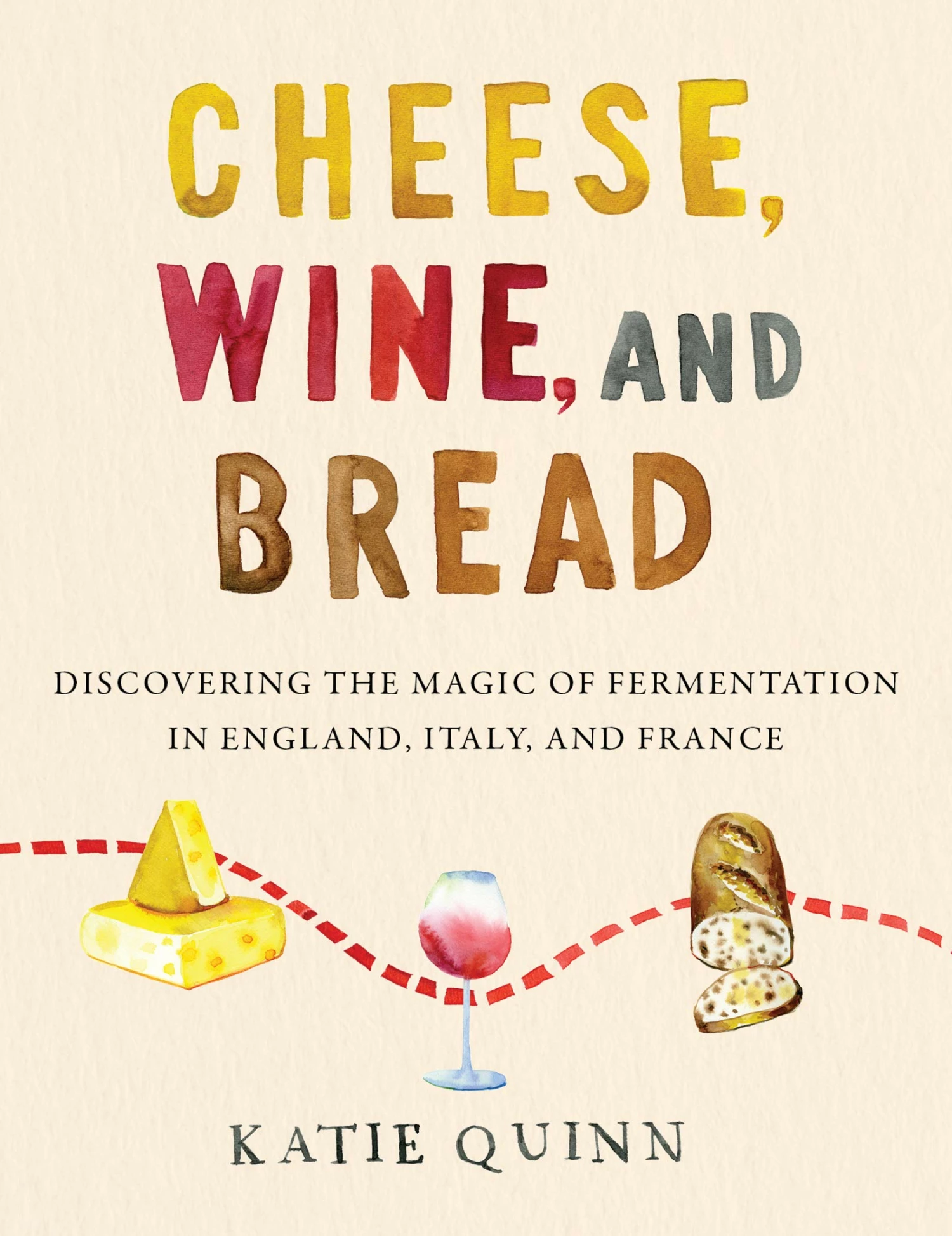 HarperCollins Cheese, Wine, And Bread By Katie Quinn 3 HarperCollins Cheese, Wine, And Bread By Katie Quinn
