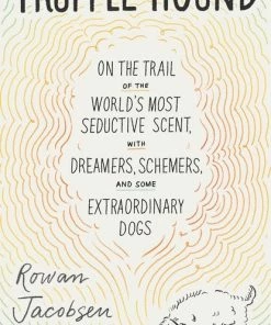 Bloomsbury Truffle Hound By Rowan Jacobsen Cookbooks