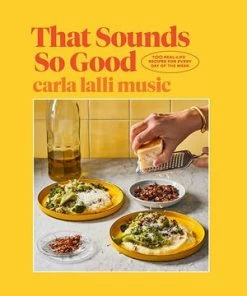 Hardie Grant That Sounds So Good By Carla Lalli Music Cookbooks