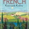 Watkins Media French Countryside Cooking By Daniel Galmiche