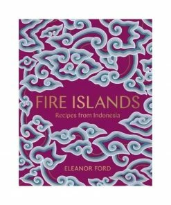 Murdoch Fire Islands: Recipes From Indonesia By Eleanor Ford