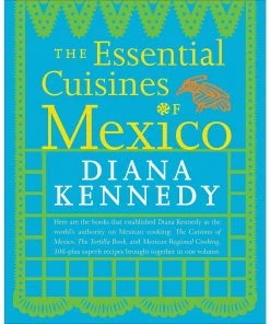 Random House Essential Cuisines Of Mexico By Diana Kennedy